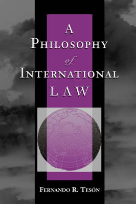 A Philosophy of International Law By Fernando Teson (Paperback)