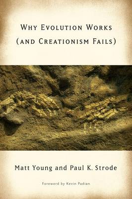 Why Evolution Works and Creationism Fails