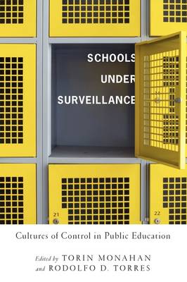 Schools Under Surveillance Cultures of Control in Public Education