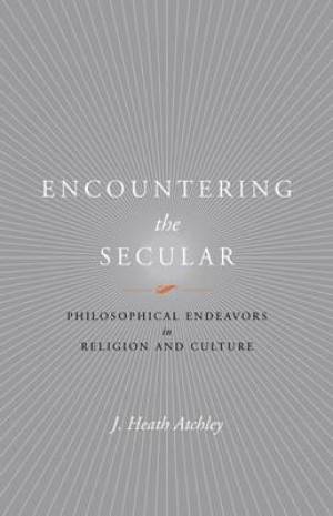 Encountering The Secular By J heath Atchley (Hardback) 9780813927817