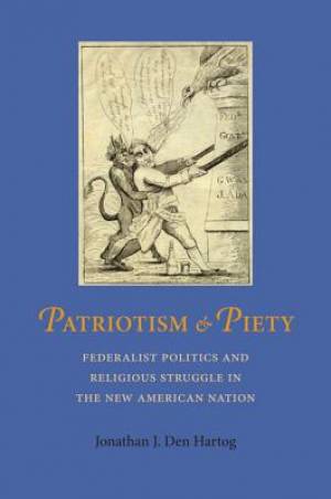 Patriotism and Piety By Jonathan J Den Hartog (Hardback) 9780813936413