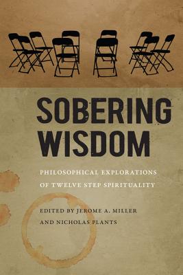 Sobering Wisdom By Miller Jerome A Plants Nicholas (Paperback)