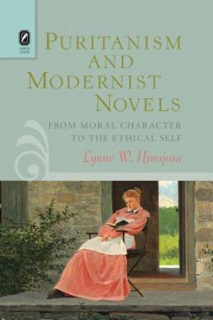 Puritanism and Modernist Novels From Moral Character to the Ethical S