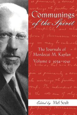 Communings of the Spirit The Journals of Mordecai M Kaplan Volume 2