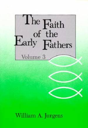 The Faith of the Early Fathers By William A Jurgens (Paperback)