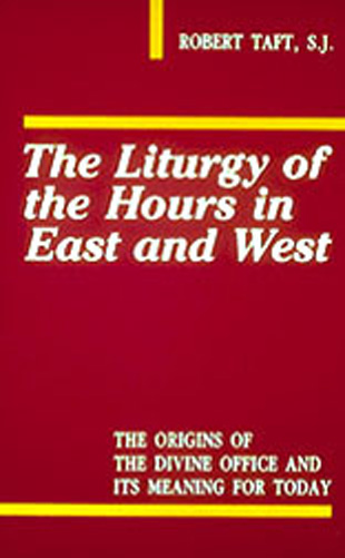 The Liturgy of the Hours in East and West By Robert Taft (Paperback)