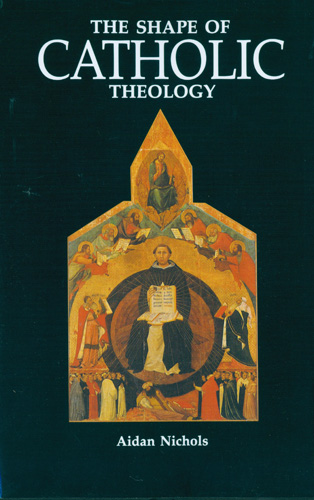 The Shape of Catholic Theology By Aidan Nichols (Paperback)