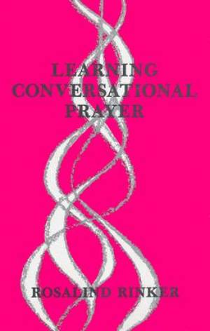 Learning Conversational Prayer By Rosalind Rinker (Paperback)