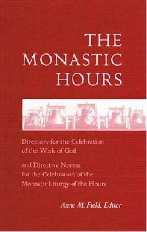 The Monastic Hours Directory for the Celebration of the Work of God a