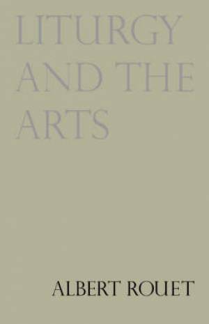 Liturgy and the Arts By Albert Rouet (Paperback) 9780814623930