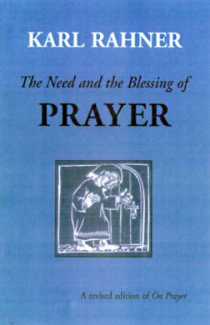 The Need and the Blessing of Prayer