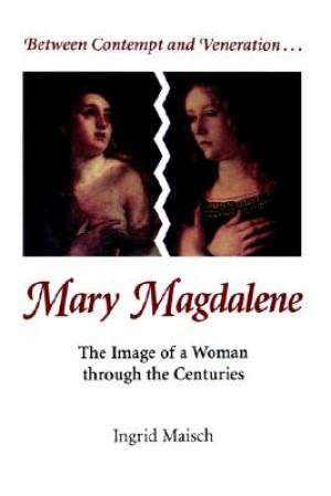 Between Contempt and Veneration Mary Magdalene