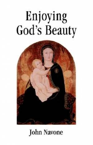 Enjoying God's Beauty By John Navone (Paperback) 9780814624869