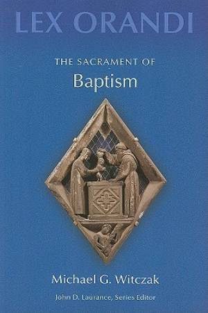 The Sacrament of Baptism By Michael G Witczak (Paperback)