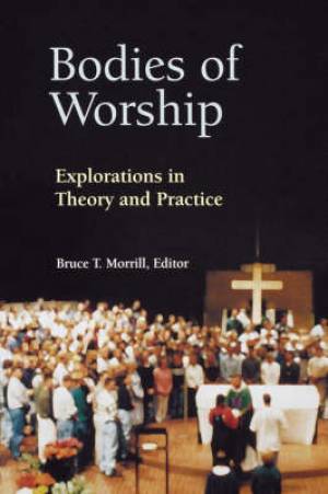 Bodies of Worship By Bruce Morrill (Paperback) 9780814625293