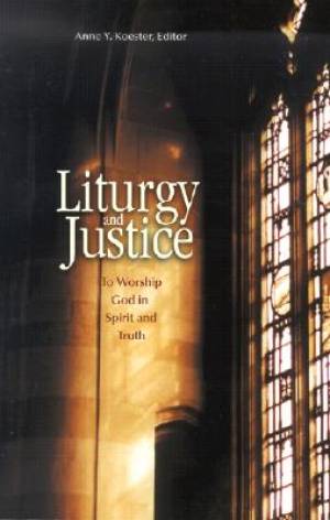 Liturgy And Justice By Anne Y Koester (Paperback) 9780814627914