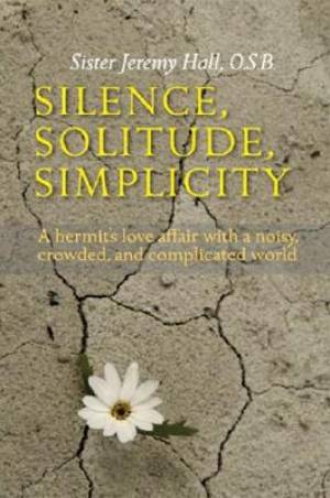 Silence Solitude Simplicity By Jeremy Hall (Paperback) 9780814631850