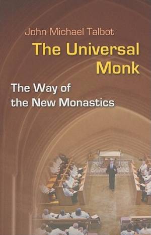 The Universal Monk By John Michael Talbot (Paperback) 9780814633410