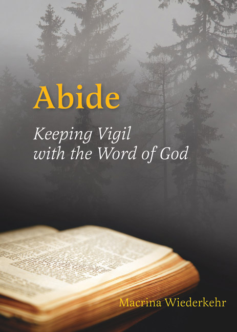 Abide Keeping Vigil With The Word Of God By Macrina Wiederkehr