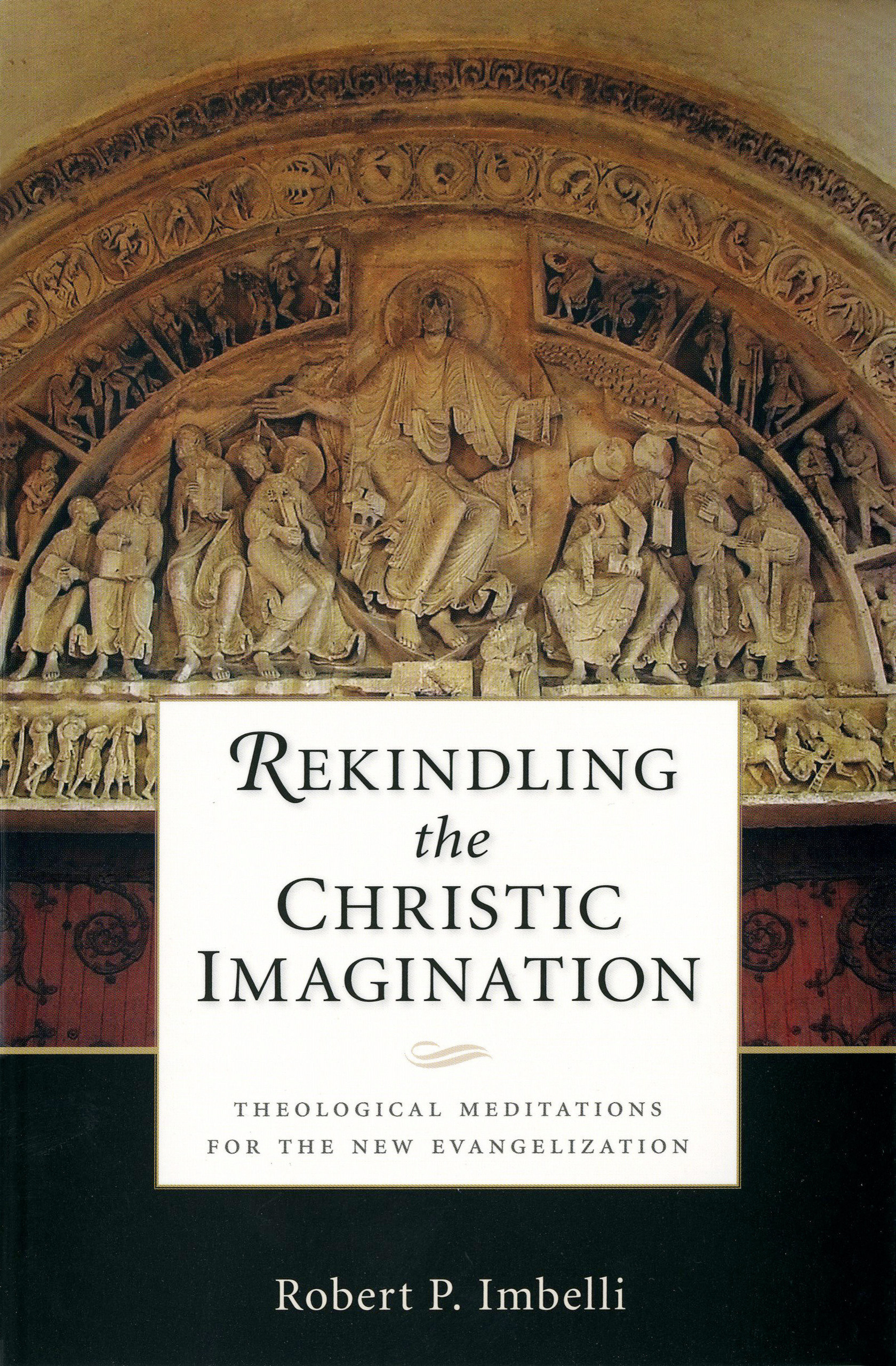 Rekindling the Christic Imagination By Robert P Imbelli (Paperback)