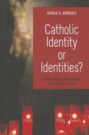 Catholic Identity or Identities By Gerald A Arbuckle (Paperback)