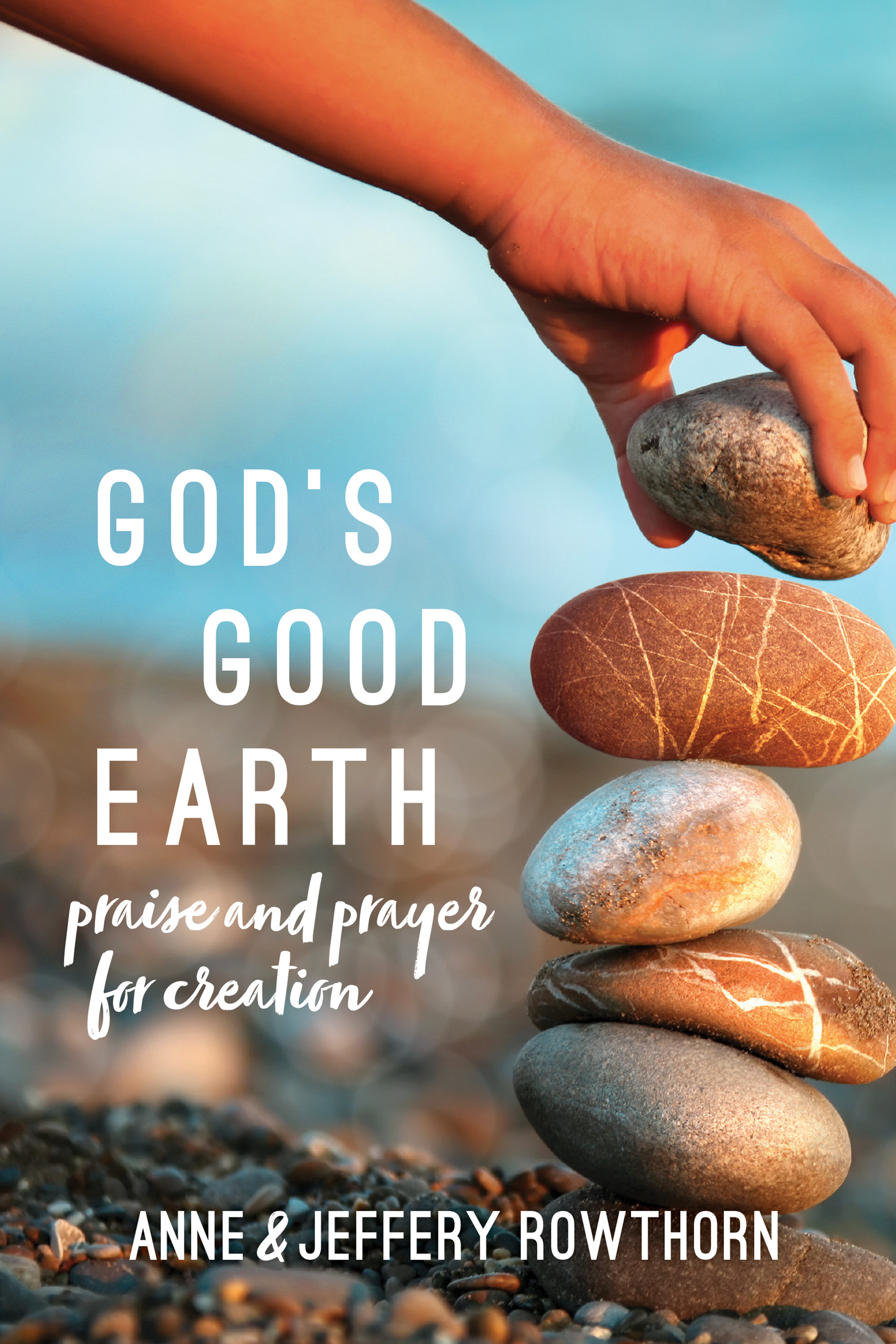 God's Good Earth Praise and Prayer for Creation By Rowthorn Anne