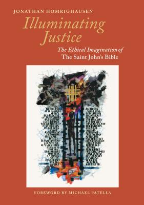 Illuminating Justice The Ethical Imagination of the Saint John's Bibl