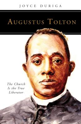 Augustus Tolton The Church Is the True Liberator