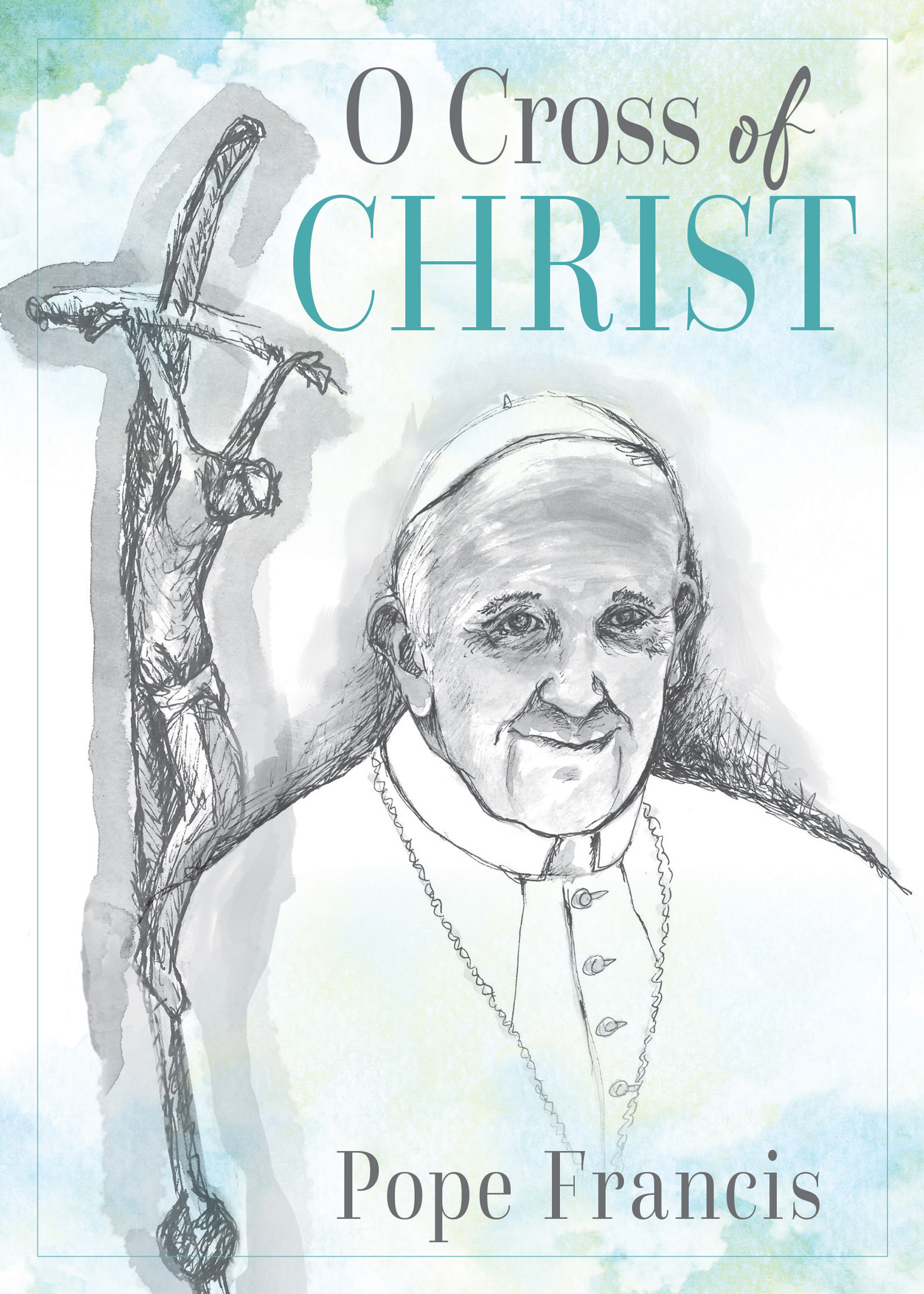 O Cross of Christ By Pope Francis (Paperback) 9780814645543