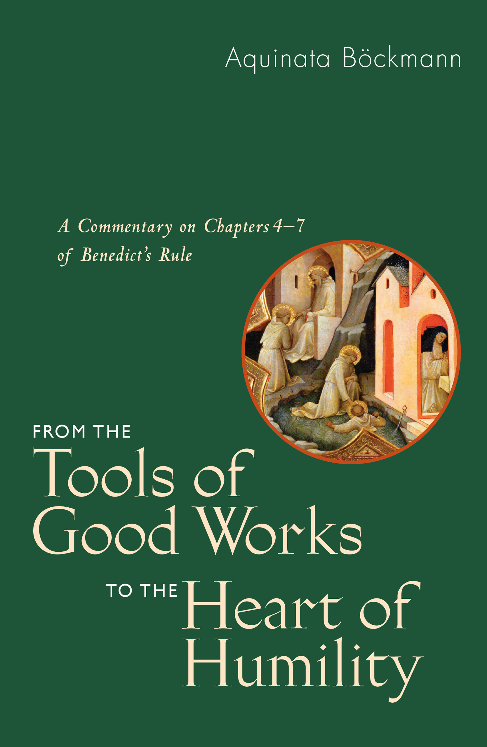 From the Tools of Good Works to the Heart of Humility A Commentary on