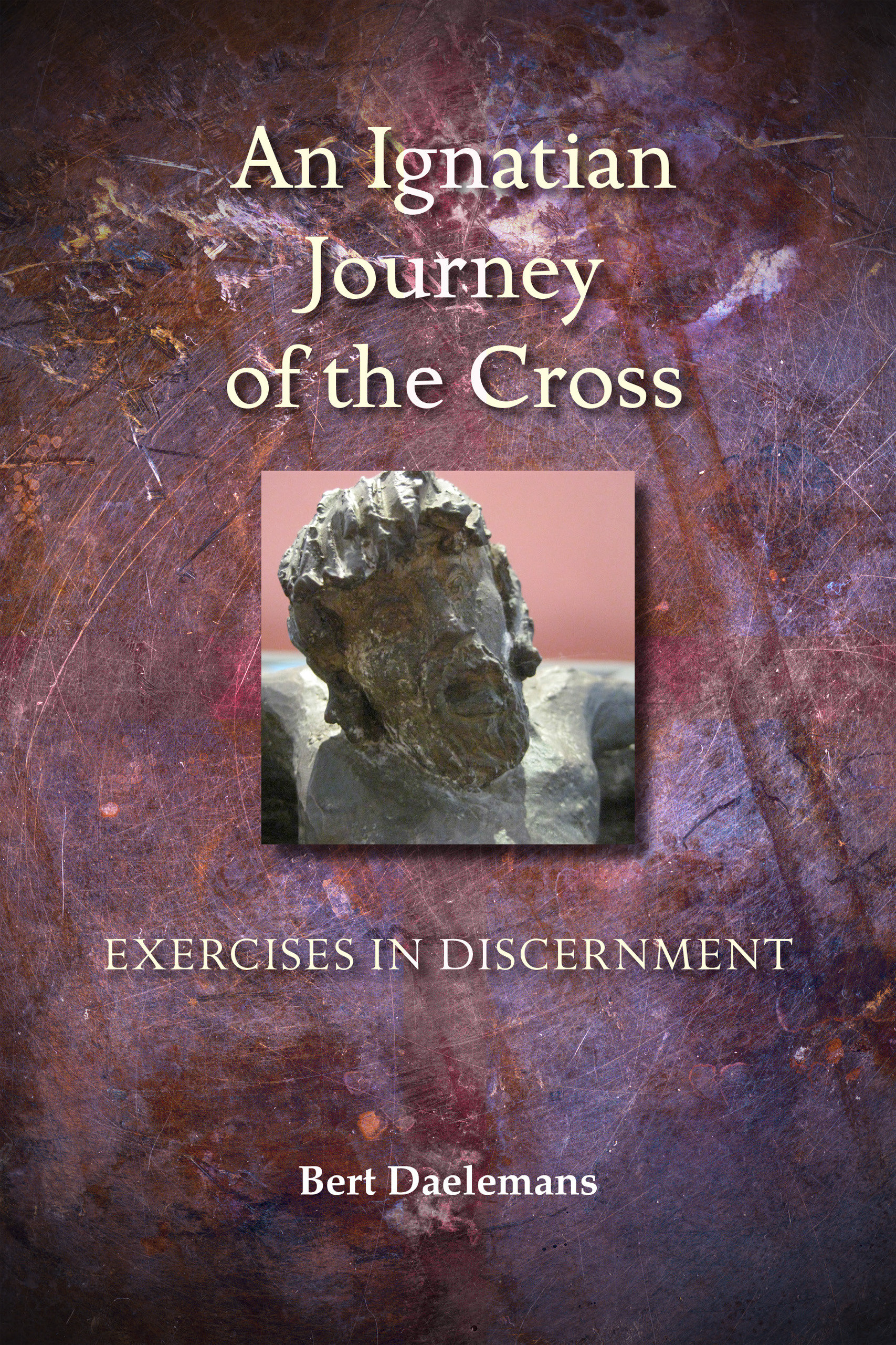 An Ignatian Journey Of The Cross By Bert Daelemans (Paperback)