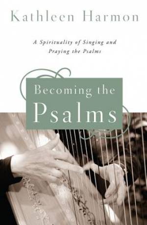 Becoming the Psalms By Kathleen Harmon (Paperback) 9780814648599