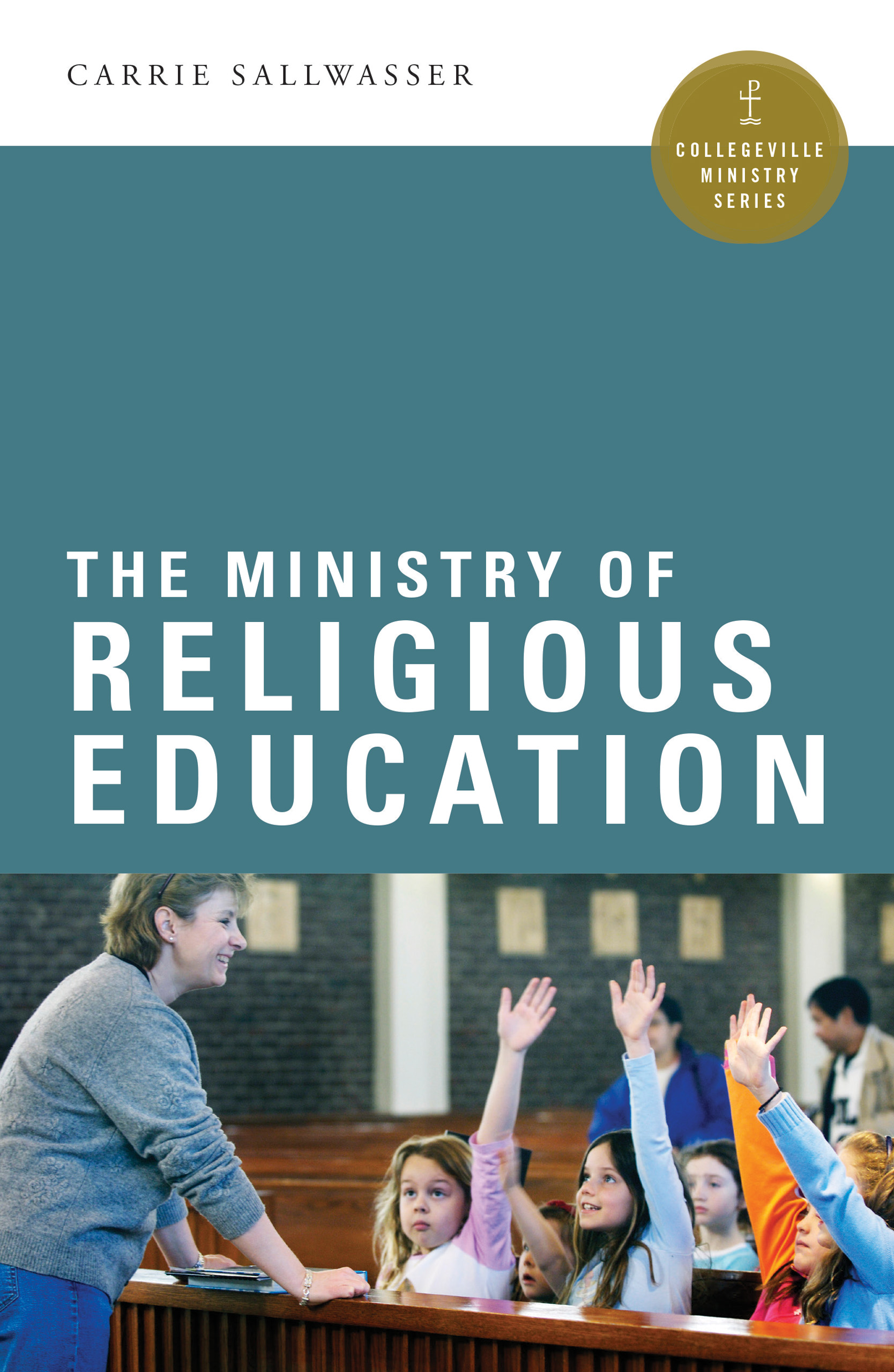 The Ministry of Religious Education By Carrie Sallwasser (Paperback)