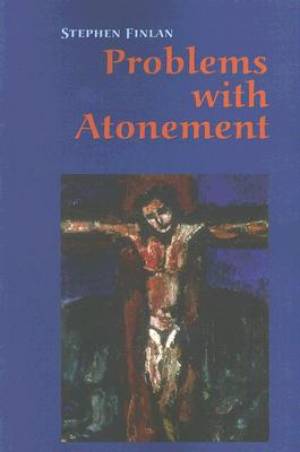 Problems with Atonement By Stephen Finlan (Paperback) 9780814652206