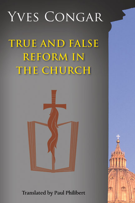 True and False Reform in the Church By Paul Philibert Yves Congar