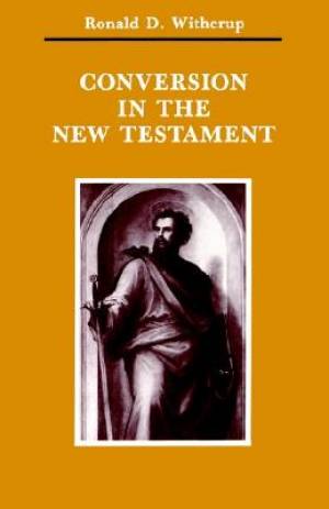 Conversion In The New Testament By Ronald D Pss Witherup (Paperback)