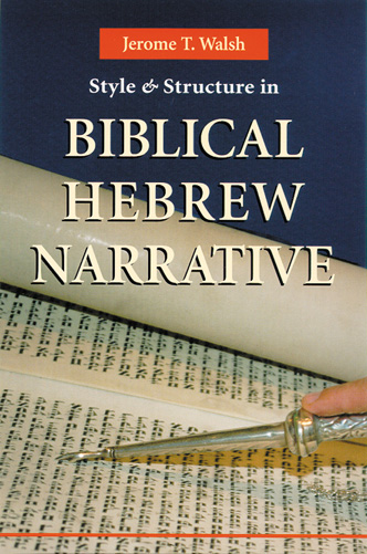 Style and Structure in Biblical Hebrew Narrative By Jerome T Walsh