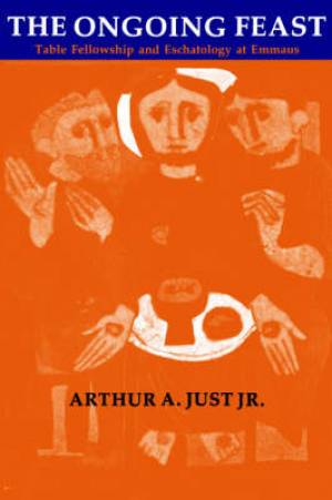 The Ongoing Feast By Arthur A Jr Just (Paperback) 9780814660133