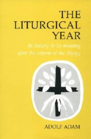 The Liturgical Year By Adolf Adam (Paperback) 9780814660478