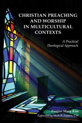 Christian Preaching and Worship in Multicultural Contexts A Practical