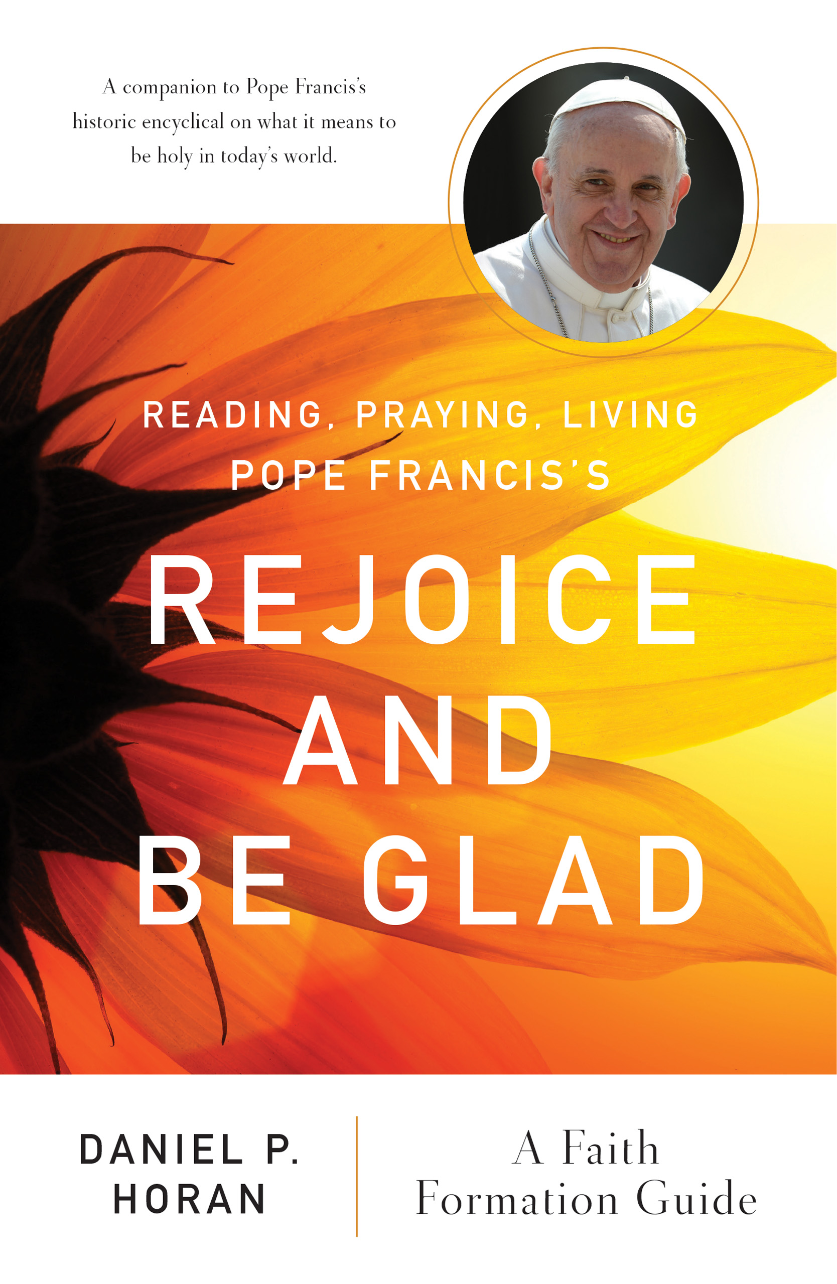 Reading Praying Living Pope Francis's Rejoice and Be Glad A Faith F