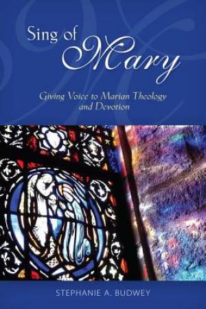 Sing Of Mary By Stephanie Budwey (Paperback) 9780814682685