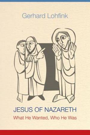 Jesus of Nazareth By Gerhard Lohfink (Paperback) 9780814683088