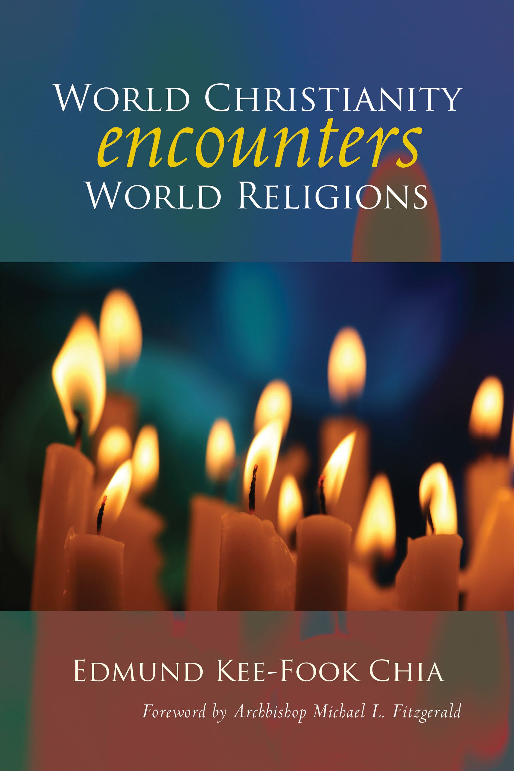 World Christianity Encounters World Religions A Summa of Interfaith D