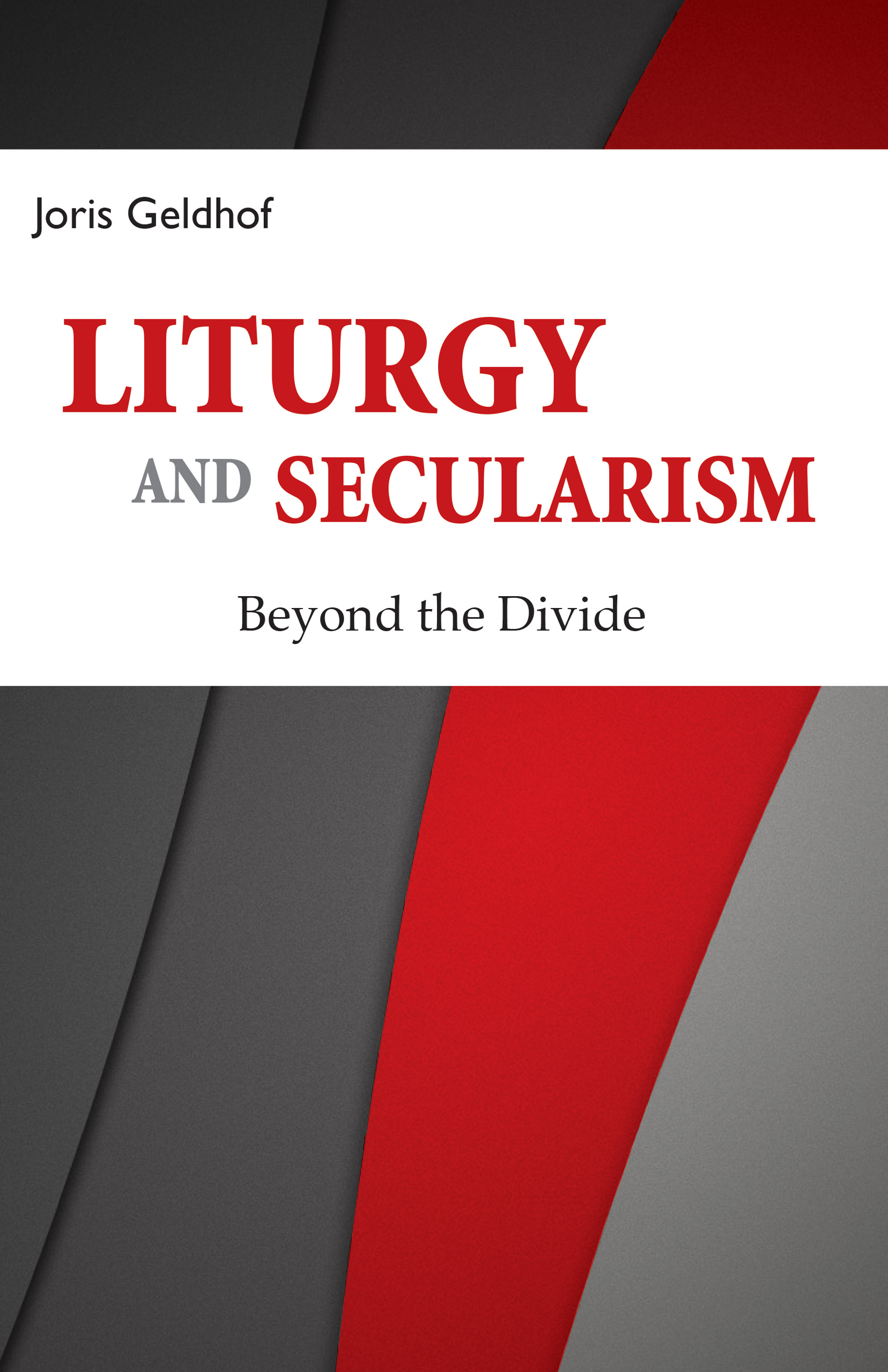 Liturgy and Secularism Beyond the Divide