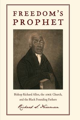 Freedom's Prophet By Richard S Newman (Hardback) 9780814758267