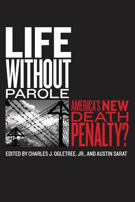 Life without Parole By Charles J Ogletree Jr Austin Sarat (Hardback)