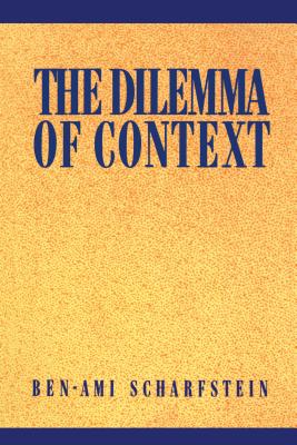 The Dilemma of Context By Ben-Ami Scharfstein (Paperback)