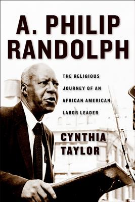 A Philip Randolph The Religious Journey of an African American Labor