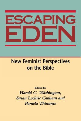 Escaping Eden New Feminist Perspectives on the Bible